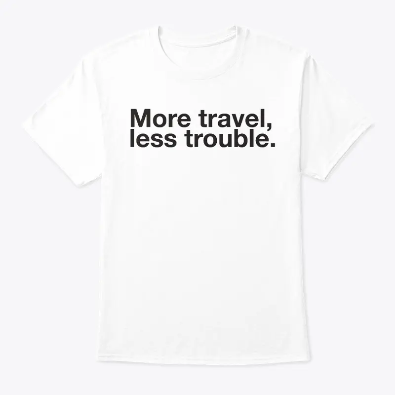 More travel, less trouble