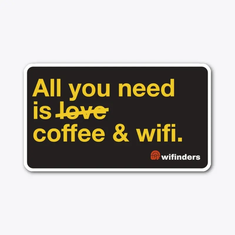 'All you need is coffee & wifi'