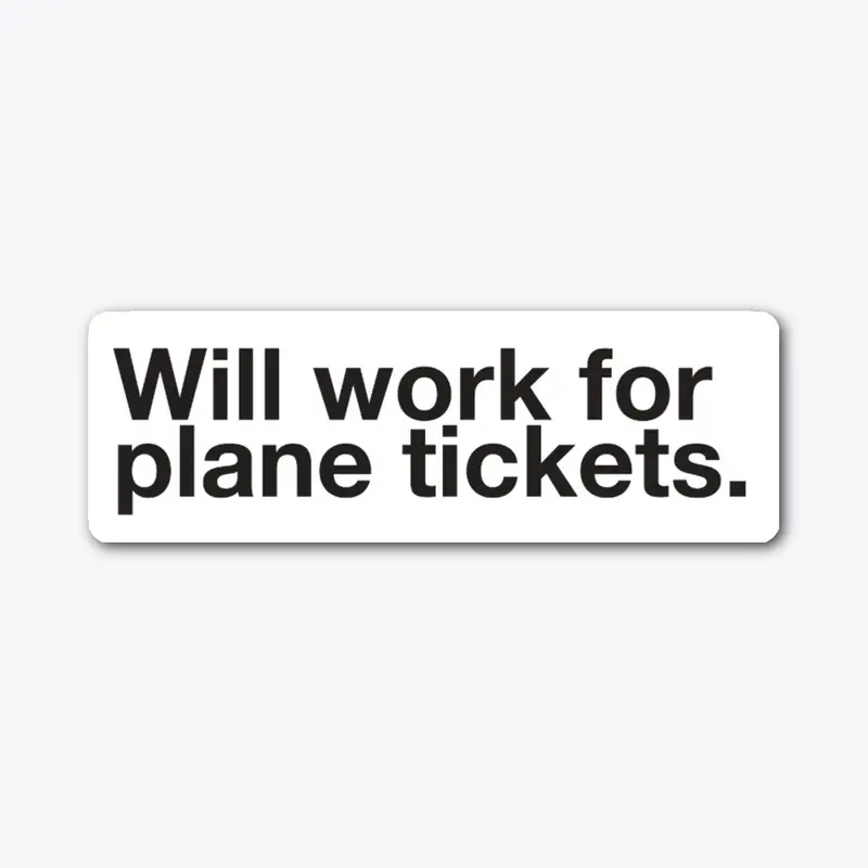 Will work for plane tickets