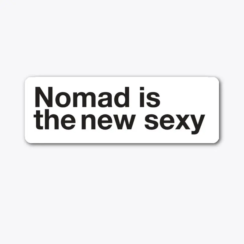 Nomad is the new sexy