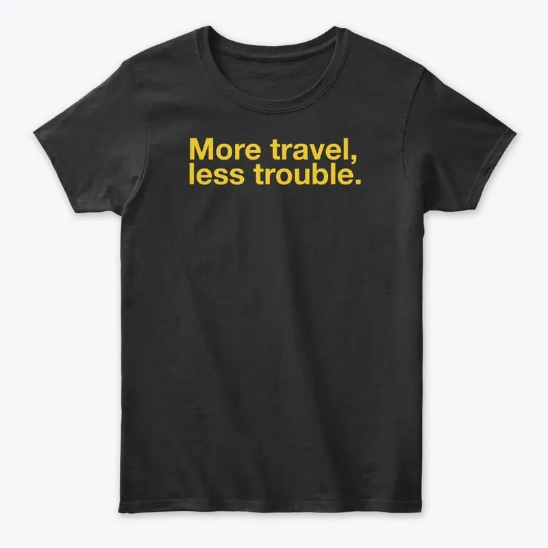 More travel, less trouble