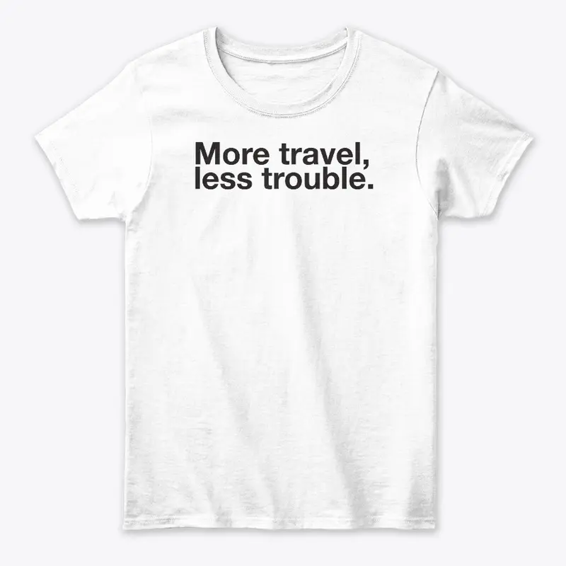 More travel, less trouble