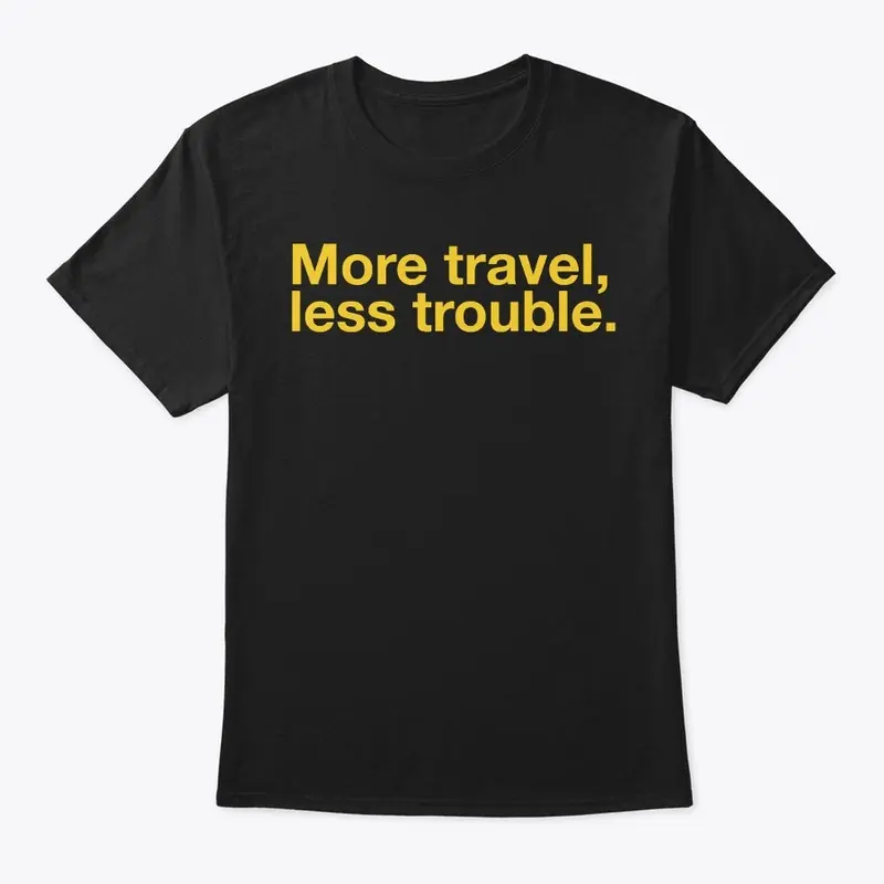 More travel, less trouble